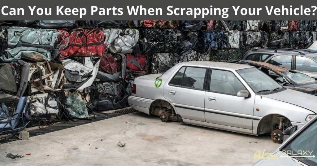 Can You Keep Parts When Scrapping Your Vehicle