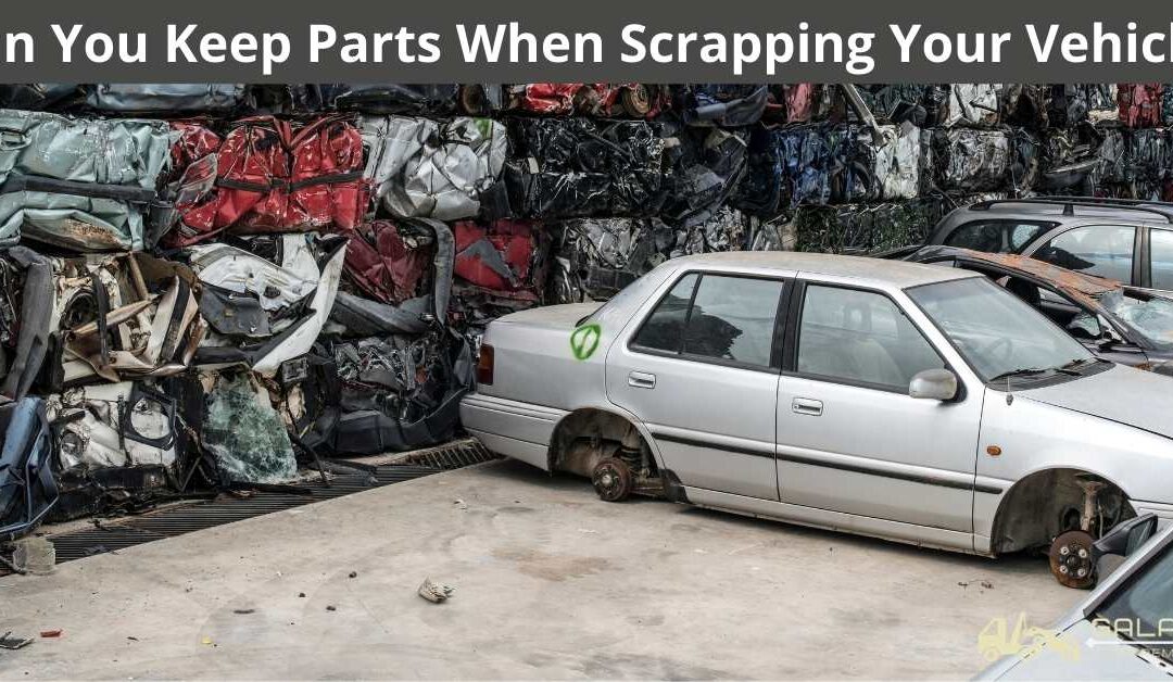 Can You Keep Parts When Scrapping Your Vehicle?