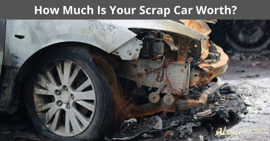 How Much Is Your Scrap Car Worth? 1 How Much Is Your Scrap Car Worth