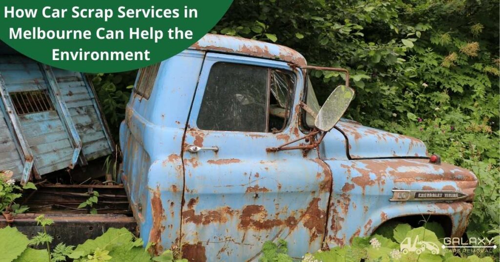 How Car Scrap Services in Melbourne Can Help the Environment 1 How Car Scrap Services in Melbourne Can Help the Environment