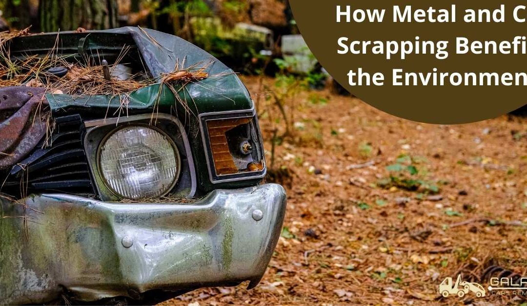 How Metal and Car Scrapping Benefits the Environment