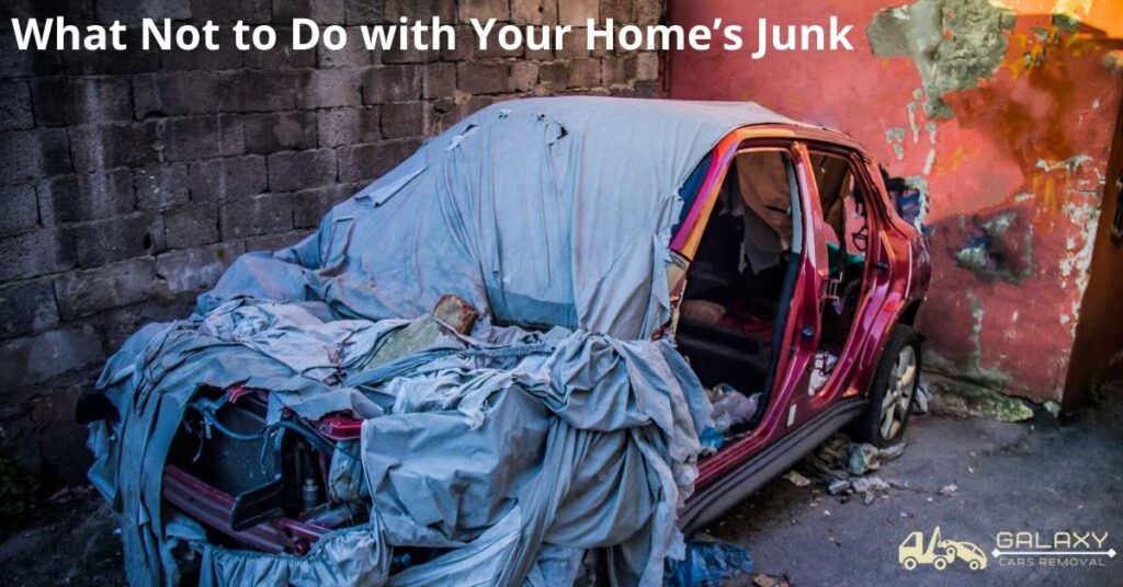 What Not to Do with Your Home’s Junk 1 What Not to Do with Your Home’s Junk