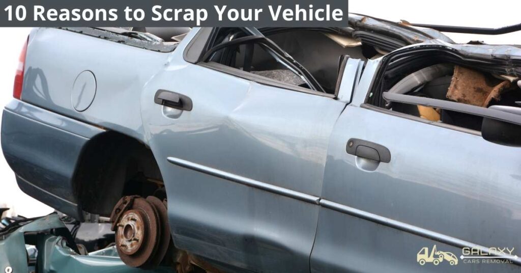 10 Reasons to Scrap Your Vehicle 1 10 Reasons to Scrap Your Vehicle