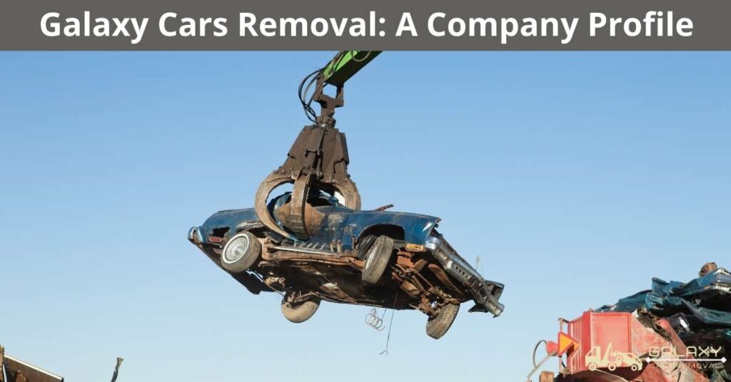 Galaxy Cars Removal: A Company Profile 1 Galaxy Cars Removal: A Company Profile
