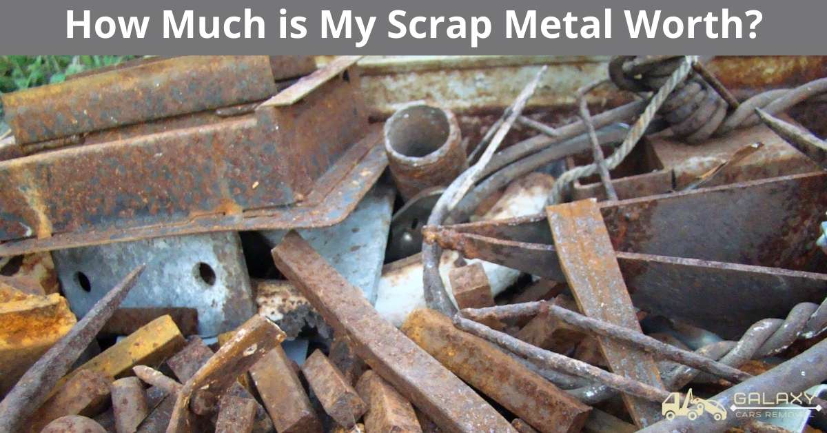 How Much is My Scrap Metal Worth? Galaxy Cars Removal