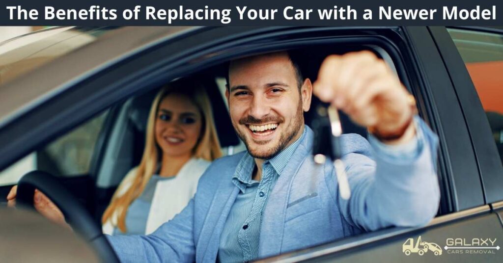 The Benefits of Replacing Your Car with a Newer Model 1 The Benefits of Replacing Your Car with a Newer Model