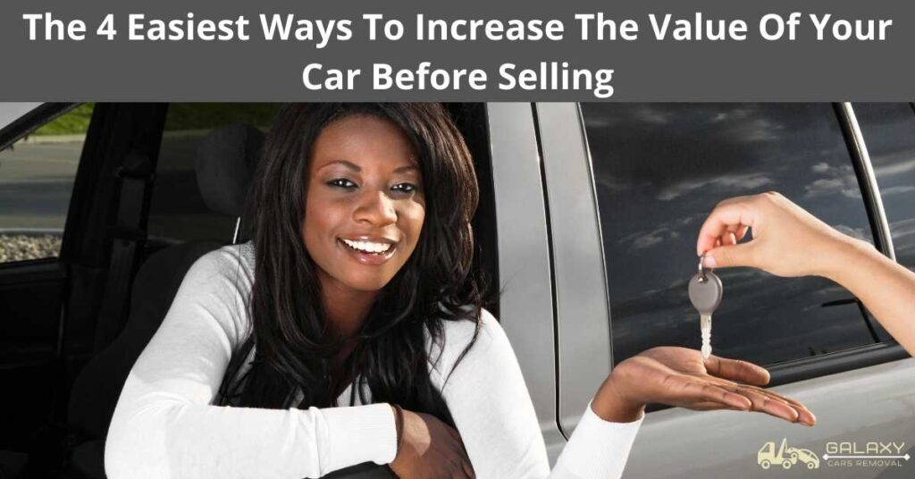 The 4 Easiest Ways To Increase The Value Of Your Car Before Selling 1 The 4 Easiest Ways To Increase The Value Of Your Car Before Selling