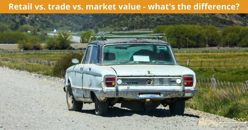 Retail vs. trade vs. market value - what's the difference? 1 Retail vs. trade vs. market value