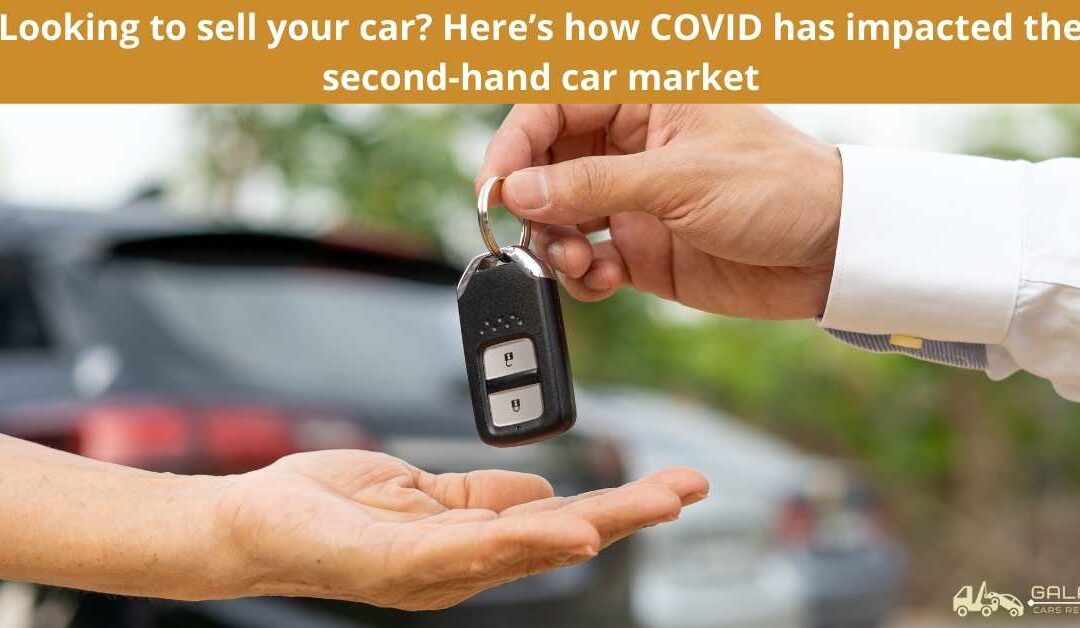Looking to sell your car? Here’s how COVID has impacted the second-hand car market