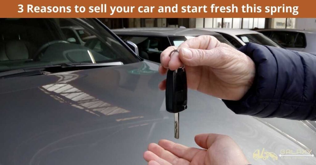 3 Reasons to sell your car and start fresh this spring 1 3 Reasons to sell your car and start fresh this spring