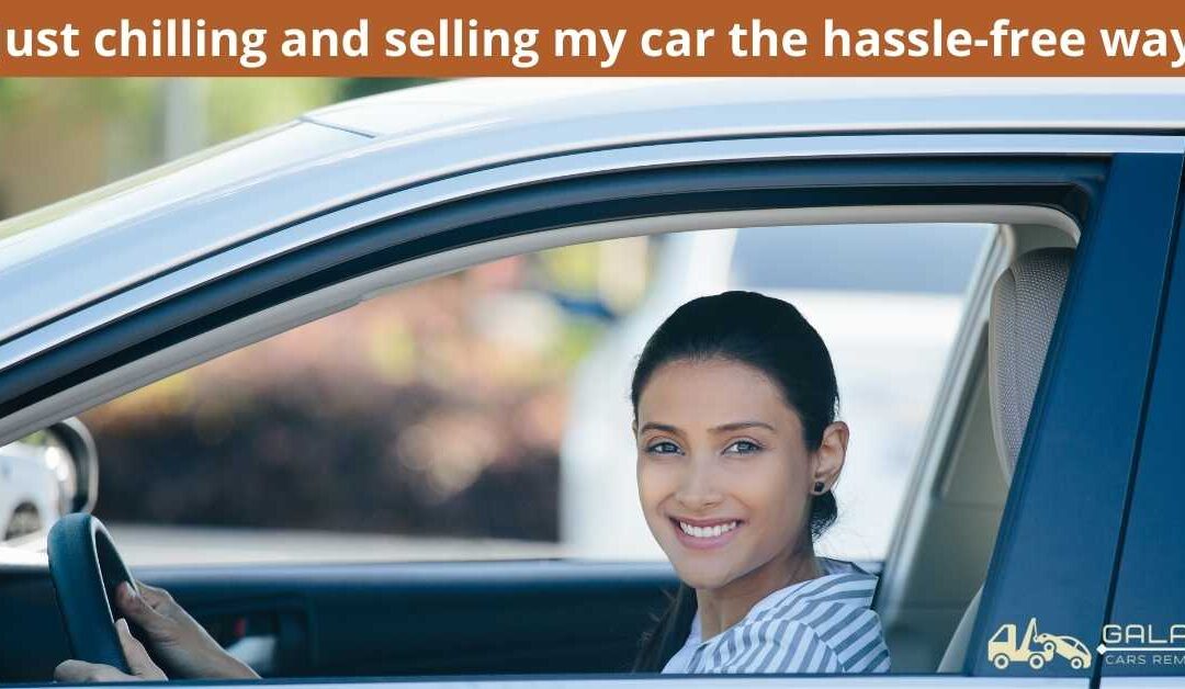 Just chilling and selling my car the hassle-free way