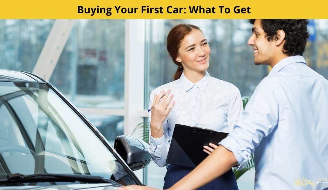Buying Your First Car: What To Get