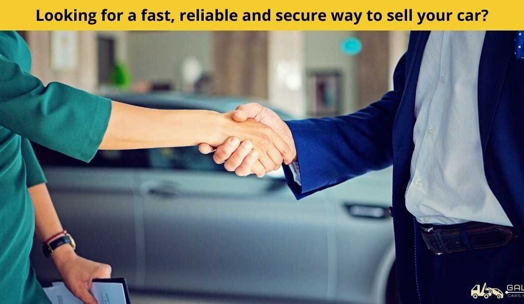 Looking for a fast, reliable and secure way to sell your car?