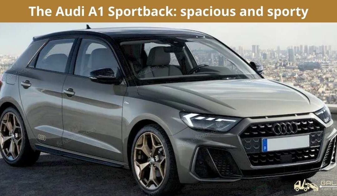 The Audi A1 Sportback: spacious and sporty