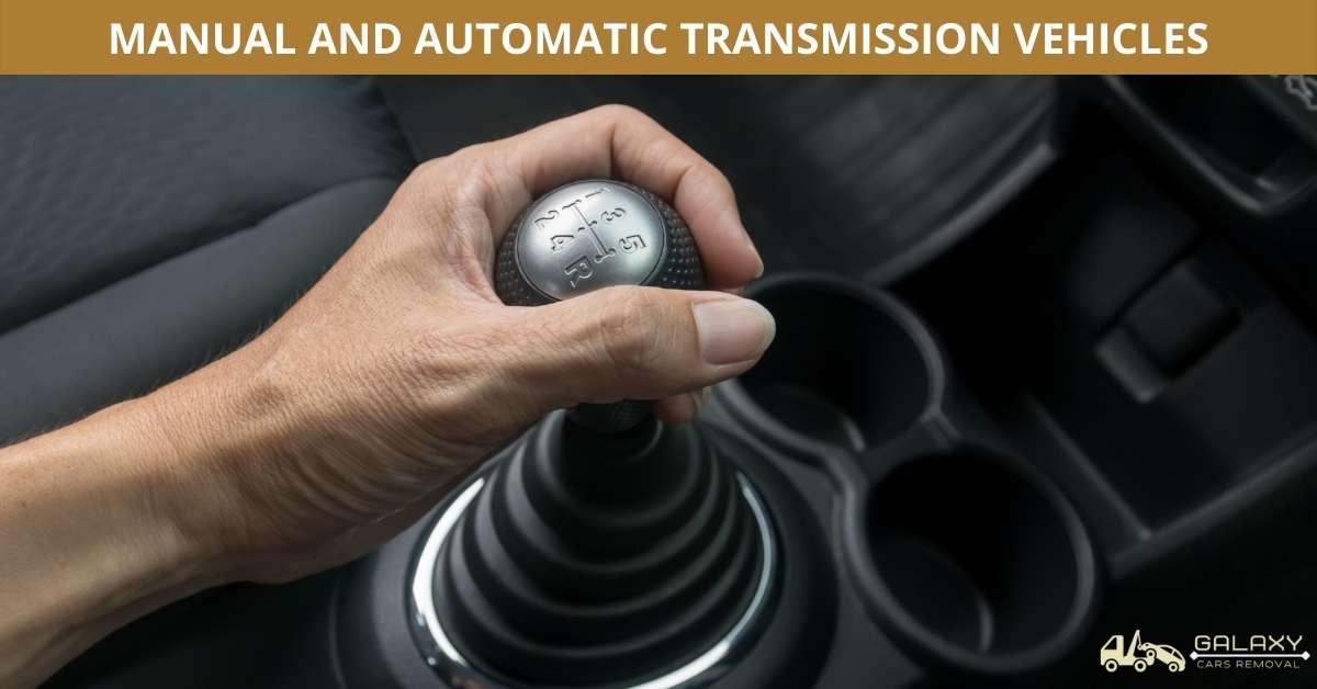 MANUAL AND AUTOMATIC TRANSMISSION VEHICLES Galaxy Cars Removal