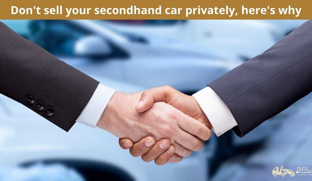Don’t sell your secondhand car privately, here’s why