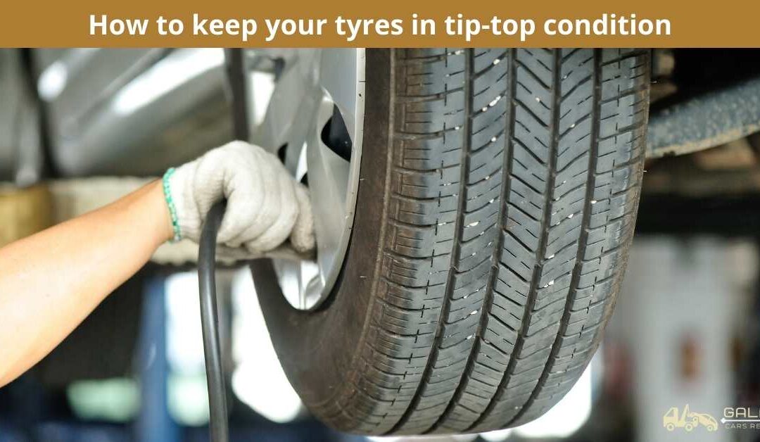 How to keep your tyres in tip-top condition