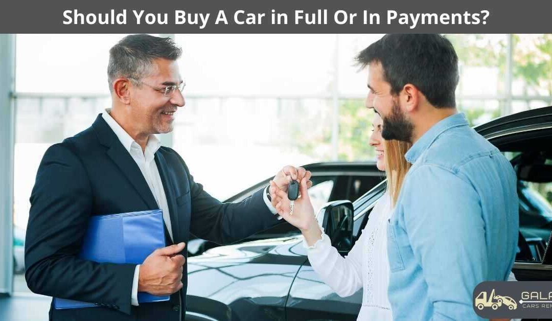 Should You Buy A Car in Full Or In Payments?