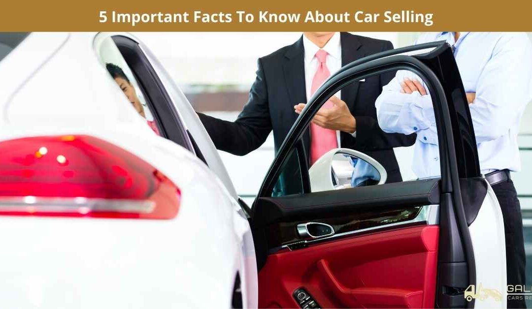 5 Important Facts To Know About Car Selling