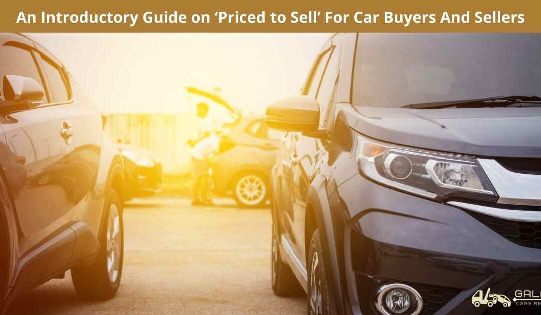 An Introductory Guide on ‘Priced to Sell’ For Car Buyers And Sellers