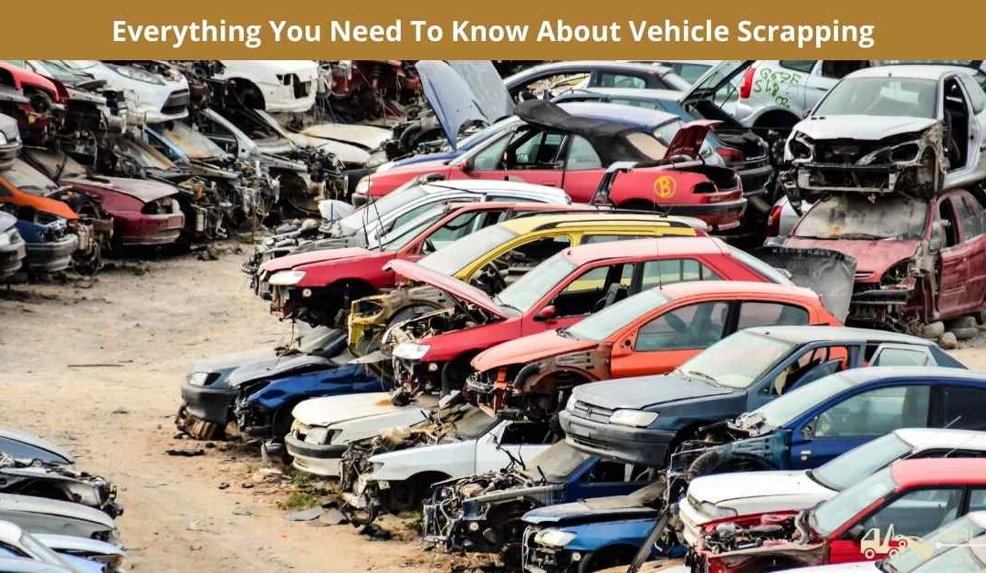 Everything You Need To Know About Vehicle Scrapping