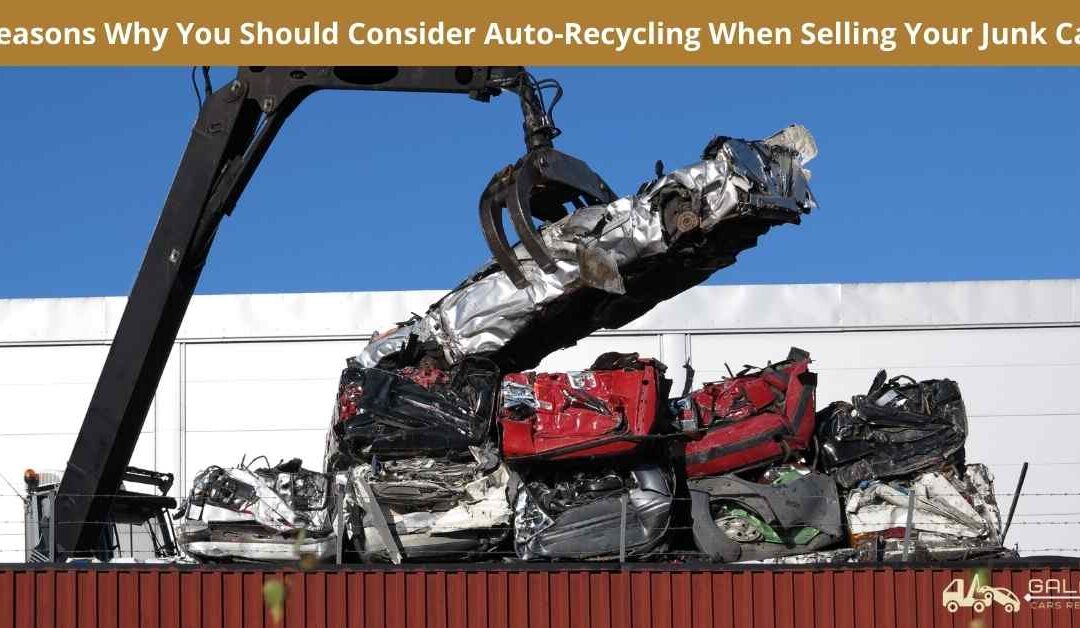 Reasons Why You Should Consider Auto-Recycling When Selling Your Junk Car