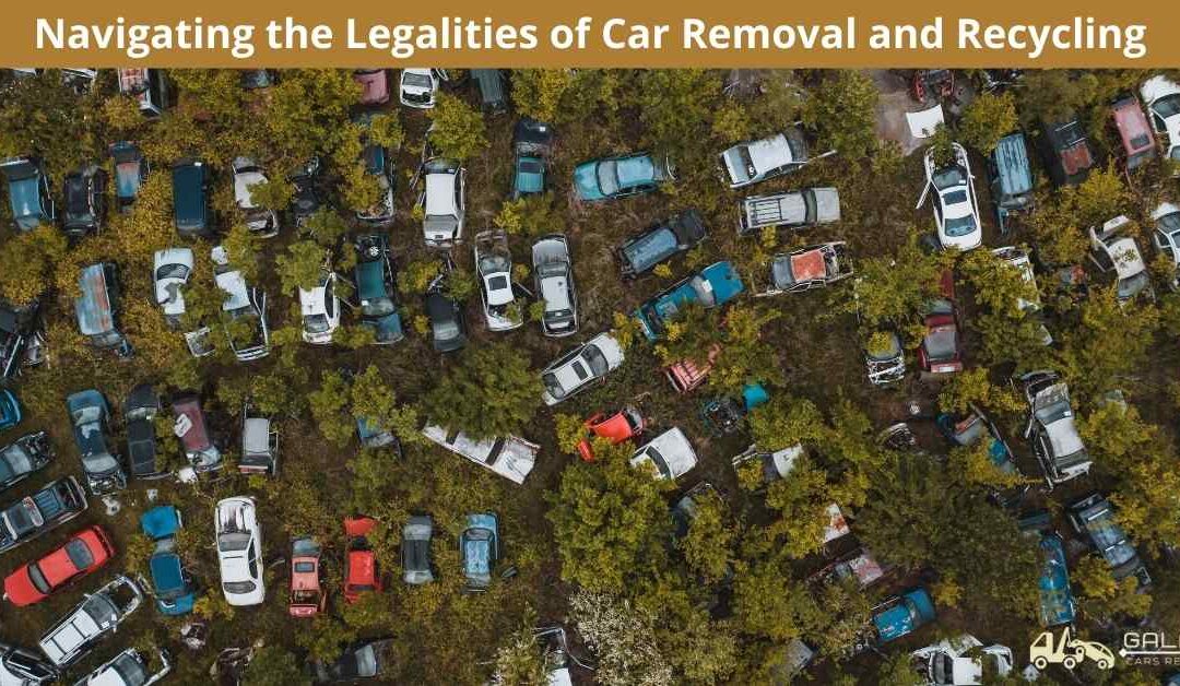 Navigating the Legalities of Car Removal and Recycling