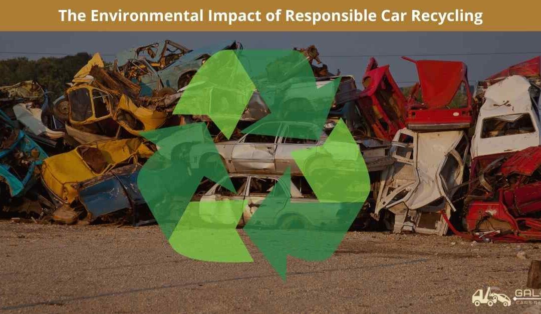 The Environmental Impact of Responsible Car Recycling: A Green Revolution on Wheels