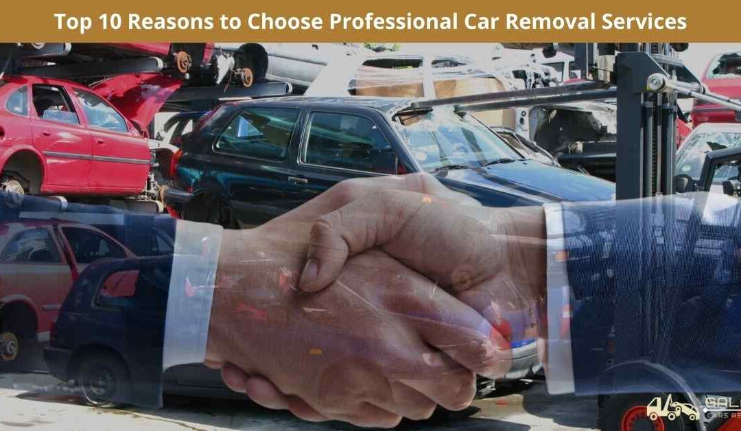 Top 10 Reasons to Choose Professional Car Removal Services
