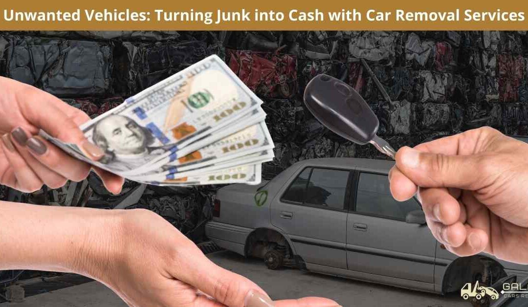 Unwanted Vehicles: Turning Junk into Cash with Car Removal Services