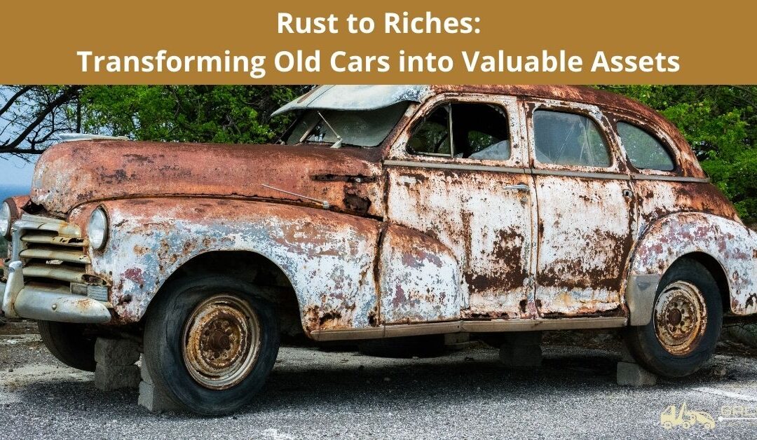 Rust to Riches: The Art of Transforming Old Cars into Valuable Assets
