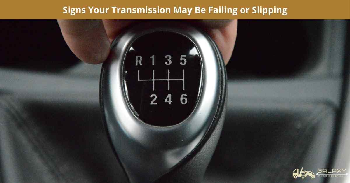 Signs Your Transmission May Be Failing or Slipping